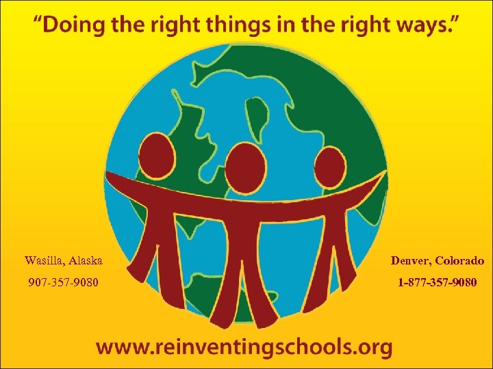 Wasilla, Alaska Denver, Colorado 907 -357 -9080 1 -877 -357 -9080 