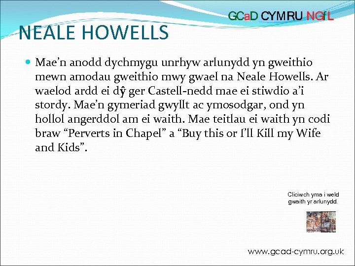 NEALE HOWELLS Mae’n anodd dychmygu unrhyw arlunydd yn gweithio mewn amodau gweithio mwy gwael