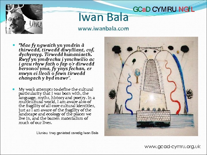 Iwan Bala www. iwanbala. com “Mae fy ngwaith yn ymdrin â thirwedd, tirwedd diwylliant,