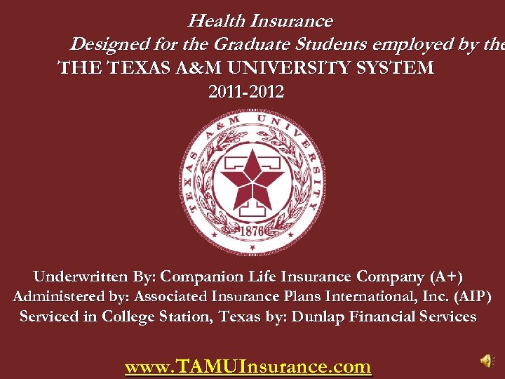 Health Insurance Designed for the Graduate Students employed by the THE TEXAS A&M UNIVERSITY