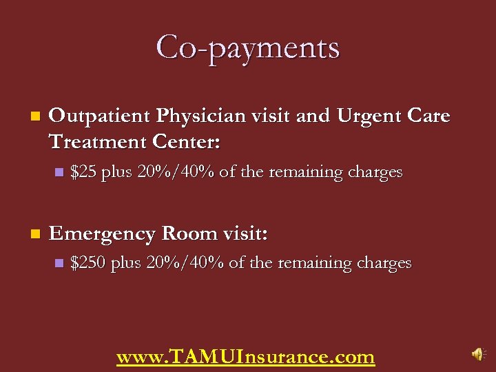 Co-payments n Outpatient Physician visit and Urgent Care Treatment Center: n n $25 plus