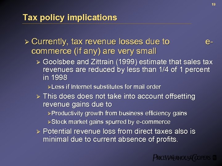 19 Tax policy implications Ø Currently, tax revenue losses due to commerce (if any)