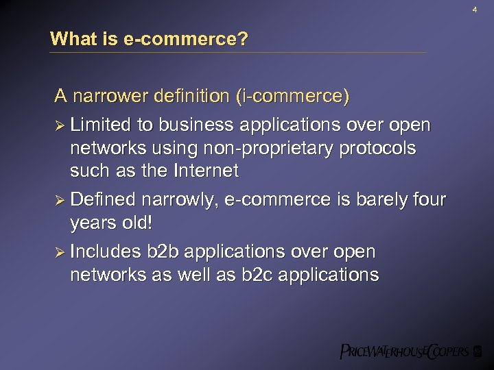 4 What is e-commerce? A narrower definition (i-commerce) Ø Limited to business applications over