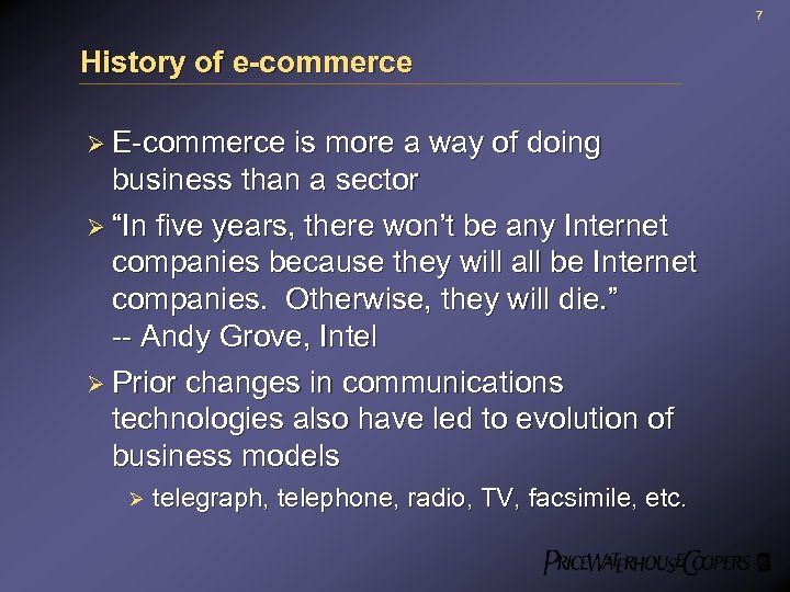 7 History of e-commerce Ø E-commerce is more a way of doing business than
