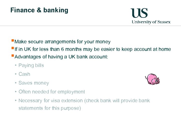 Finance & banking §Make secure arrangements for your money §If in UK for less