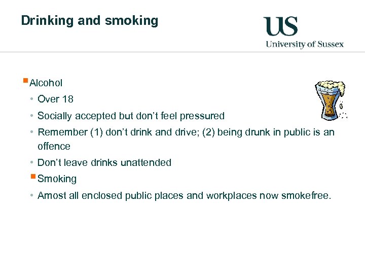 Drinking and smoking §Alcohol • Over 18 • Socially accepted but don’t feel pressured