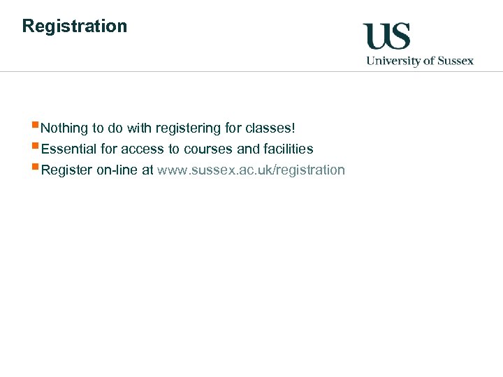 Registration §Nothing to do with registering for classes! §Essential for access to courses and