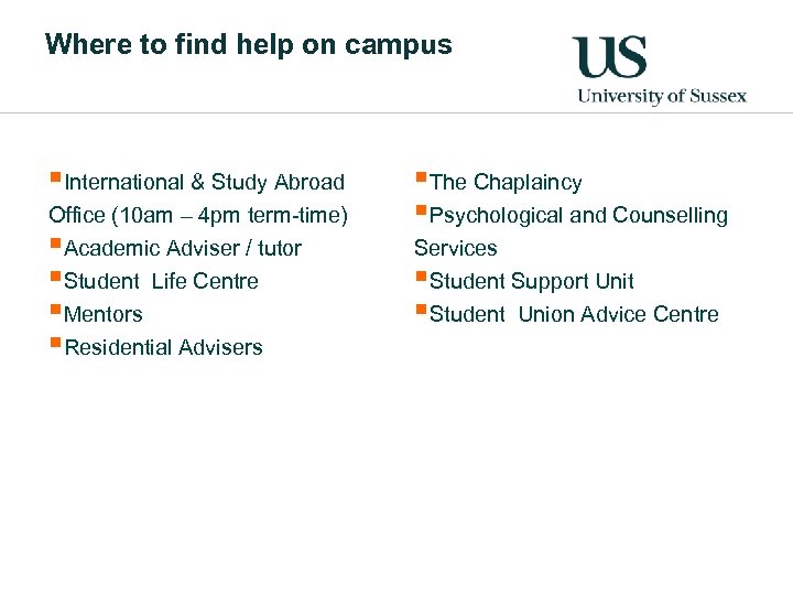 Where to find help on campus §International & Study Abroad Office (10 am –