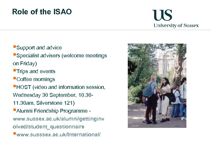 Role of the ISAO §Support and advice §Specialist advisers (welcome meetings on Friday) §Trips