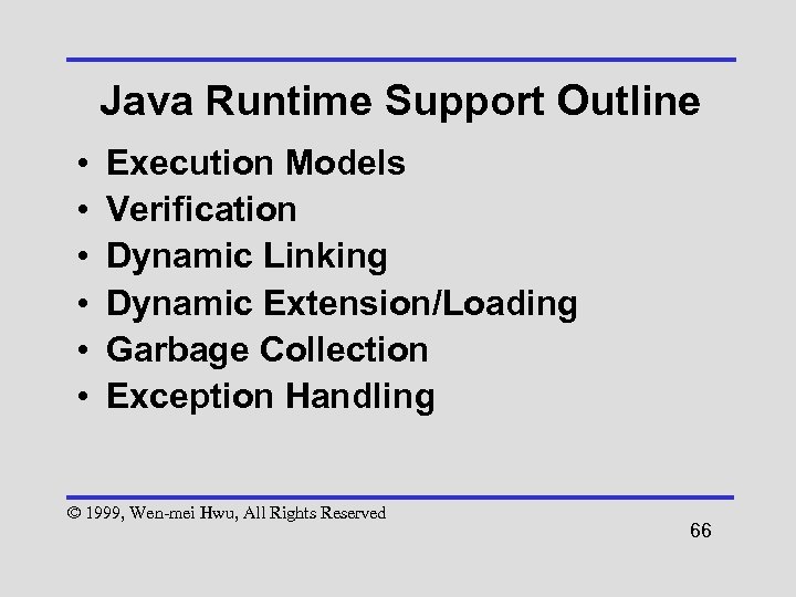 Java Runtime Support Outline • • • Execution Models Verification Dynamic Linking Dynamic Extension/Loading