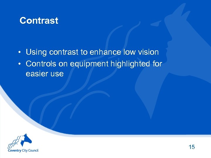 Contrast • Using contrast to enhance low vision • Controls on equipment highlighted for