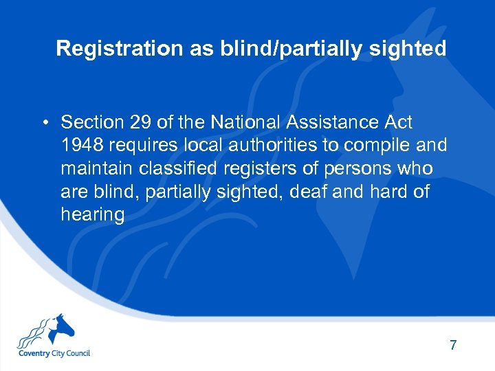 Registration as blind/partially sighted • Section 29 of the National Assistance Act 1948 requires