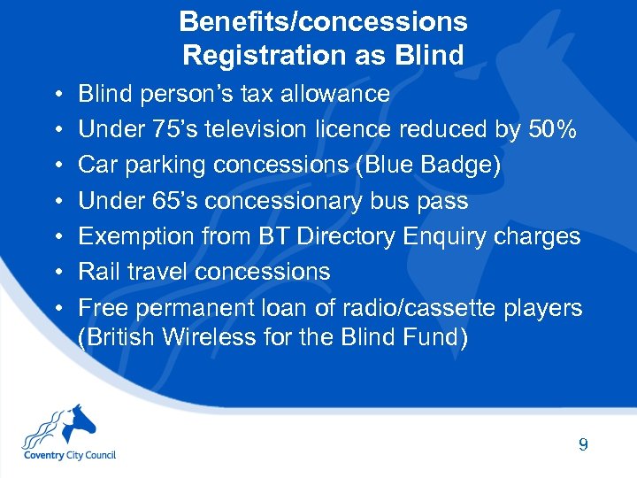 Benefits/concessions Registration as Blind • • Blind person’s tax allowance Under 75’s television licence