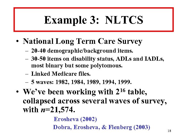 Example 3: NLTCS • National Long Term Care Survey – 20 -40 demographic/background items.