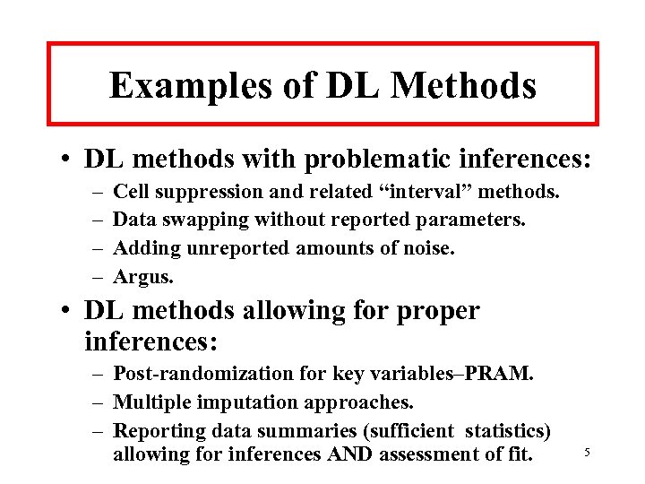 Examples of DL Methods • DL methods with problematic inferences: – – Cell suppression