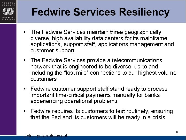Fedwire Services Resiliency • The Fedwire Services maintain three geographically diverse, high availability data