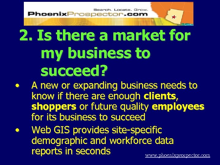 2. Is there a market for my business to succeed? • • A new