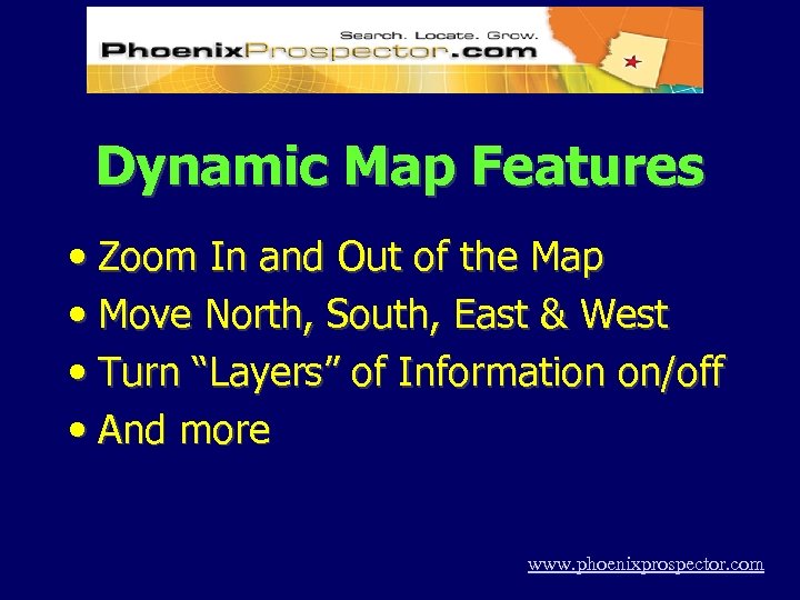 Dynamic Map Features • Zoom In and Out of the Map • Move North,