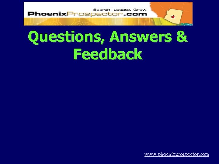 Questions, Answers & Feedback www. phoenixprospector. com 