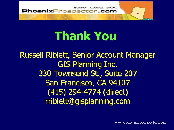 Thank You Russell Riblett, Senior Account Manager GIS Planning Inc. 330 Townsend St. ,