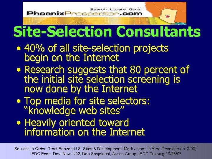 Site-Selection Consultants • 40% of all site-selection projects begin on the Internet • Research