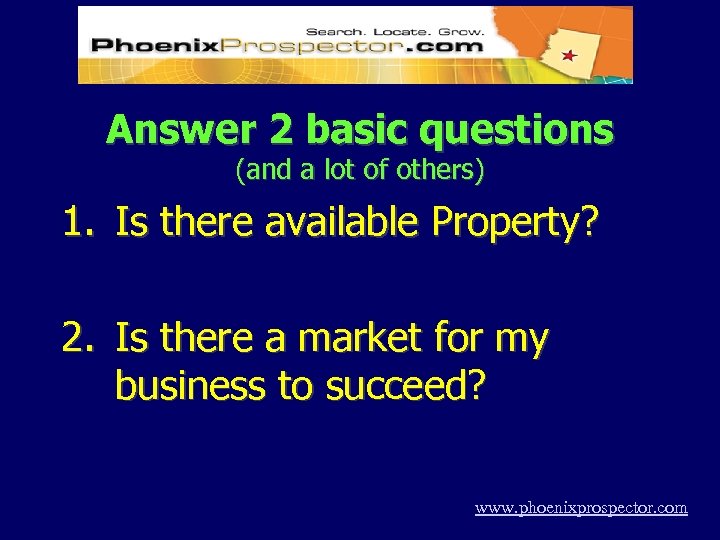 Answer 2 basic questions (and a lot of others) 1. Is there available Property?