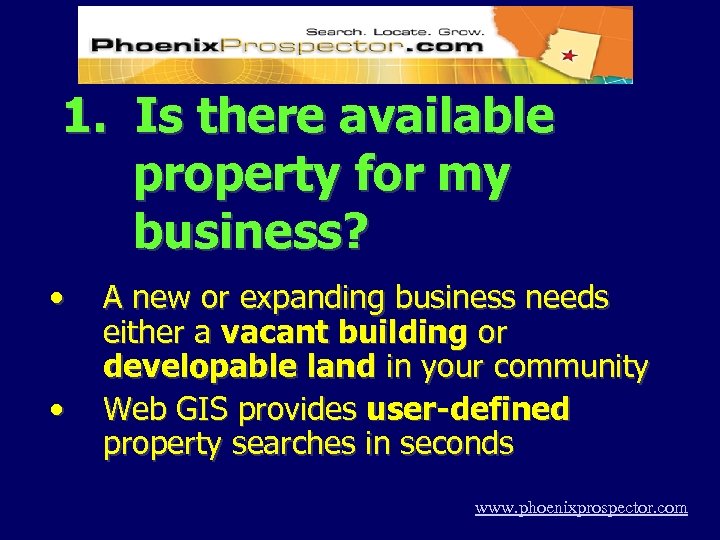 1. Is there available property for my business? • • A new or expanding