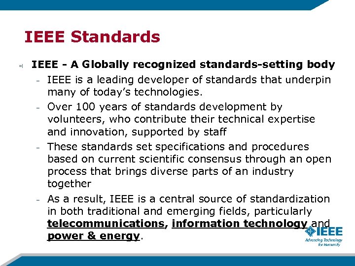 IEEE Standards IEEE - A Globally recognized standards-setting body – IEEE is a leading