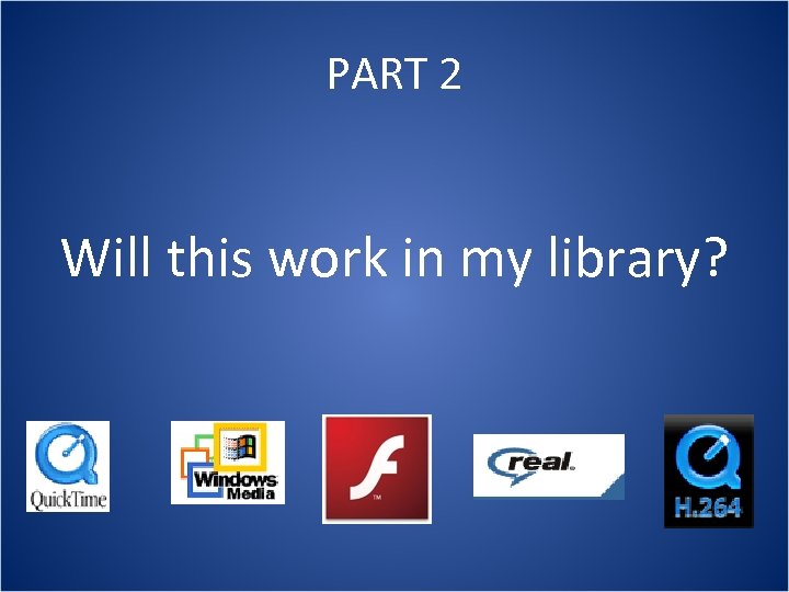 PART 2 Will this work in my library? 