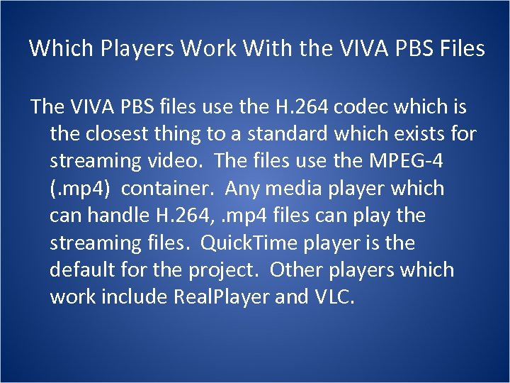 Which Players Work With the VIVA PBS Files The VIVA PBS files use the