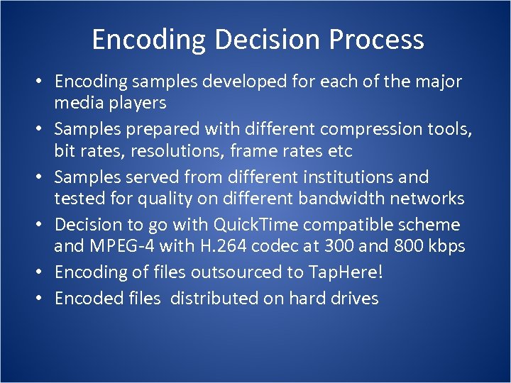 Encoding Decision Process • Encoding samples developed for each of the major media players