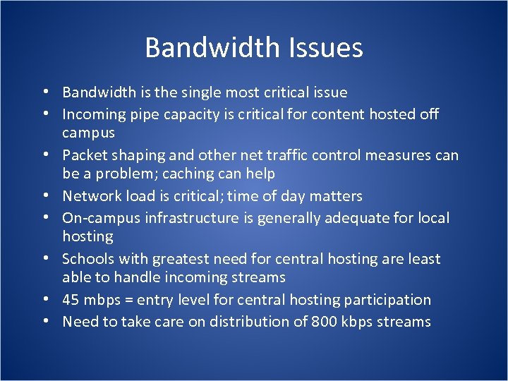 Bandwidth Issues • Bandwidth is the single most critical issue • Incoming pipe capacity