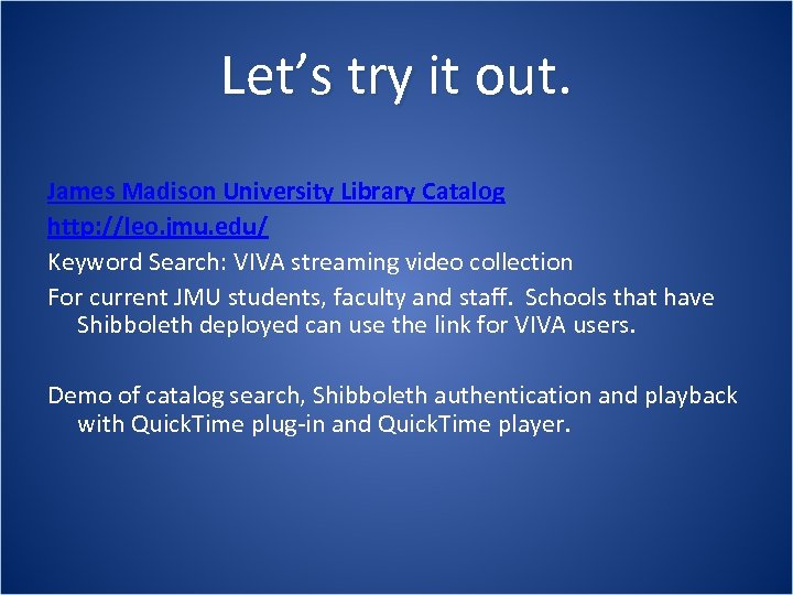 Let’s try it out. James Madison University Library Catalog http: //leo. jmu. edu/ Keyword