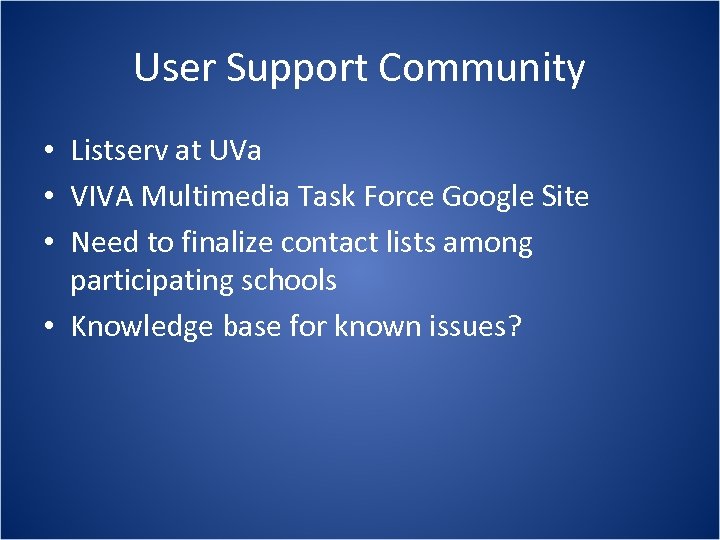 User Support Community • Listserv at UVa • VIVA Multimedia Task Force Google Site