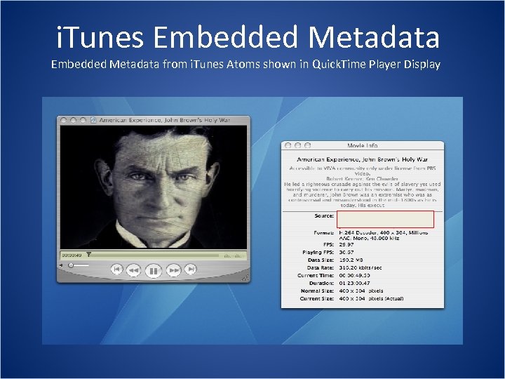 i. Tunes Embedded Metadata from i. Tunes Atoms shown in Quick. Time Player Display