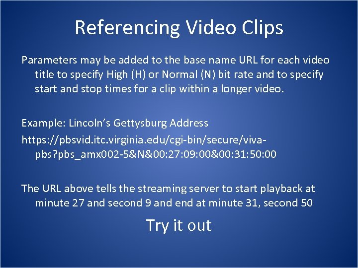 Referencing Video Clips Parameters may be added to the base name URL for each