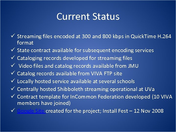 Current Status ü Streaming files encoded at 300 and 800 kbps in Quick. Time