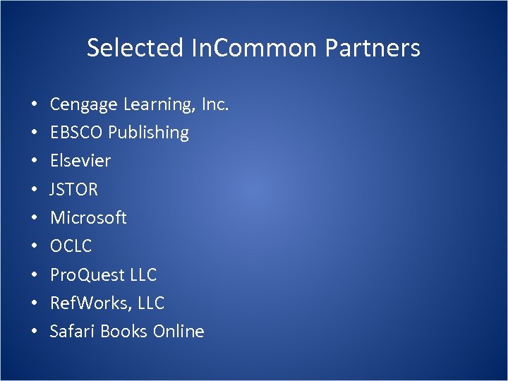 Selected In. Common Partners • • • Cengage Learning, Inc. EBSCO Publishing Elsevier JSTOR