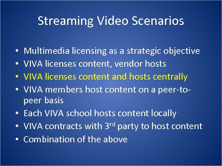 Streaming Video Scenarios Multimedia licensing as a strategic objective VIVA licenses content, vendor hosts