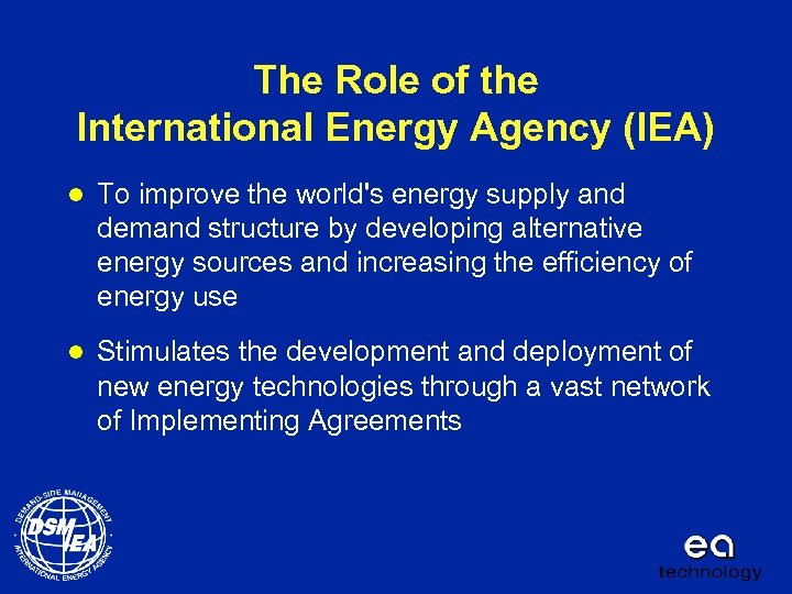 The Role of the International Energy Agency (IEA) l To improve the world's energy