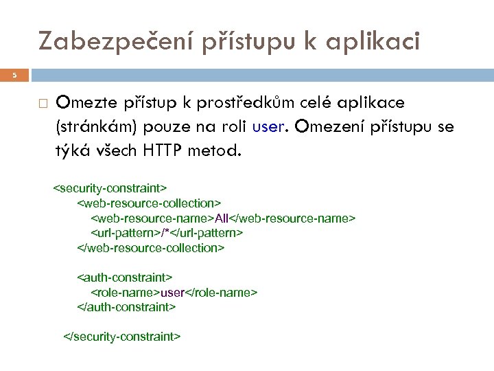 Zabezpečení přístupu k aplikaci 5 Omezte přístup k prostředkům celé aplikace (stránkám) pouze na