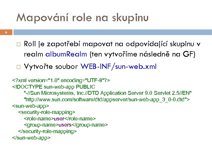 Mapování role na skupinu 6 Roli je zapotřebí mapovat na odpovídající skupinu v realm