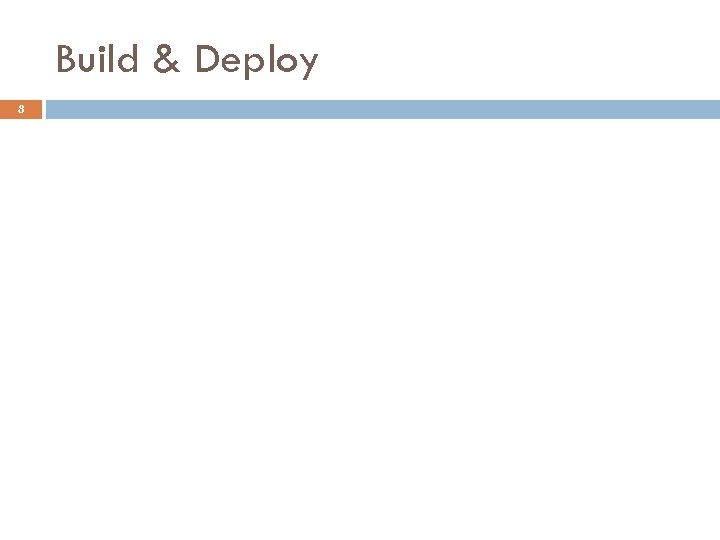 Build & Deploy 8 