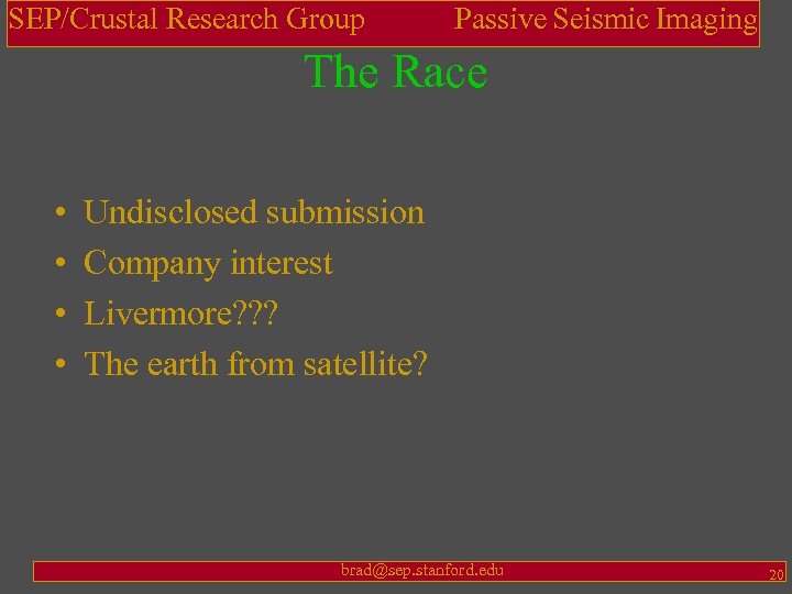 SEP/Crustal Research Group Passive Seismic Imaging The Race • • Undisclosed submission Company interest
