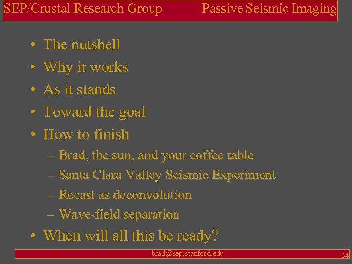 SEP/Crustal Research Group • • • Passive Seismic Imaging The nutshell Why it works