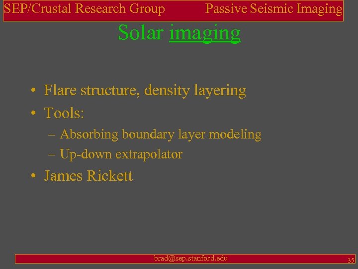 SEP/Crustal Research Group Passive Seismic Imaging Solar imaging • Flare structure, density layering •