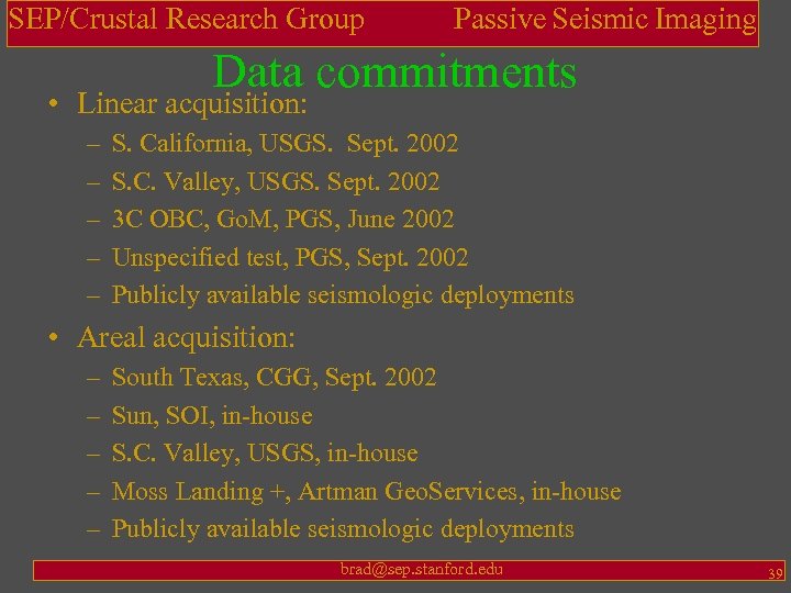SEP/Crustal Research Group Passive Seismic Imaging Data commitments • Linear acquisition: – – –