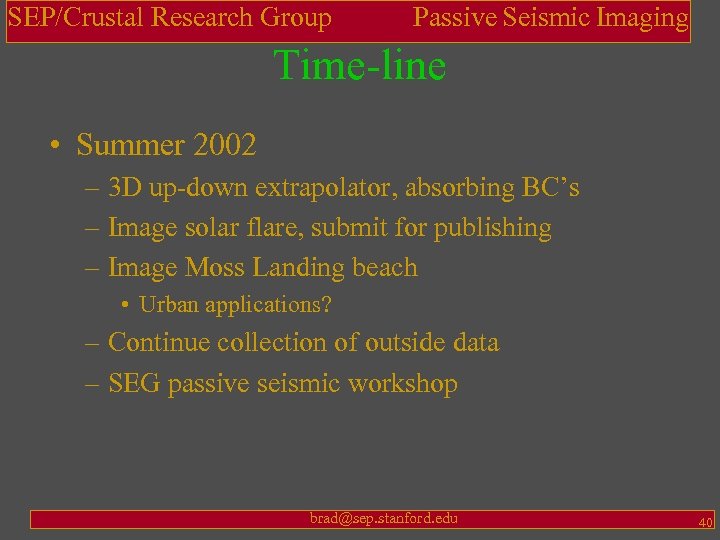 SEP/Crustal Research Group Passive Seismic Imaging Time-line • Summer 2002 – 3 D up-down