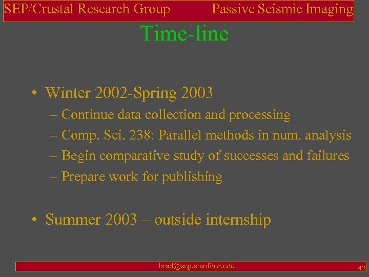 SEP/Crustal Research Group Passive Seismic Imaging Time-line • Winter 2002 -Spring 2003 – Continue
