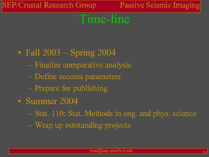 SEP/Crustal Research Group Passive Seismic Imaging Time-line • Fall 2003 – Spring 2004 –